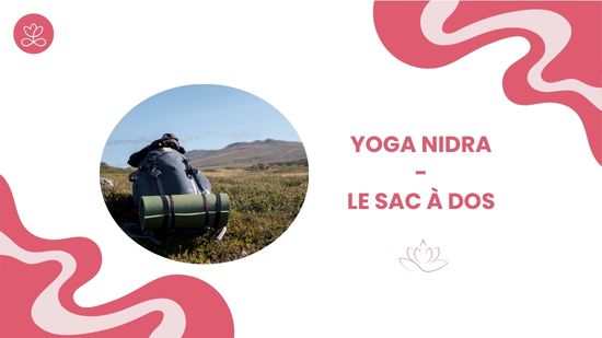 1. Yoga Nidra - Le sac à dos avec Stéphane Lachance